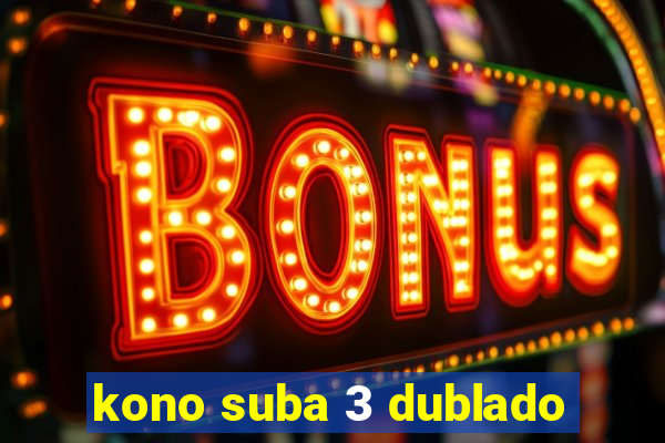 kono suba 3 dublado